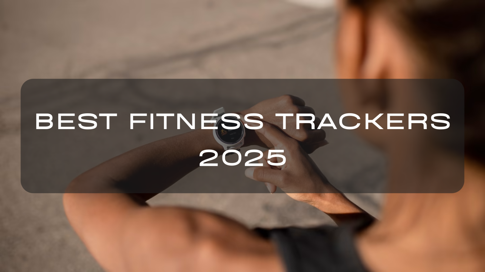 Best Fitness Trackers 2025